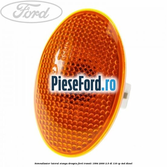 Semnalizator lateral stanga/dreapta Ford Transit 1994-2000 2.5 DI 116 cp 4ED diesel