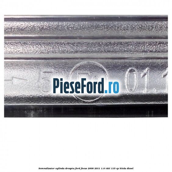 Semnalizator oglinda dreapta Ford Focus 2008-2011 1.8 TDCi 115 cp KKDA diesel