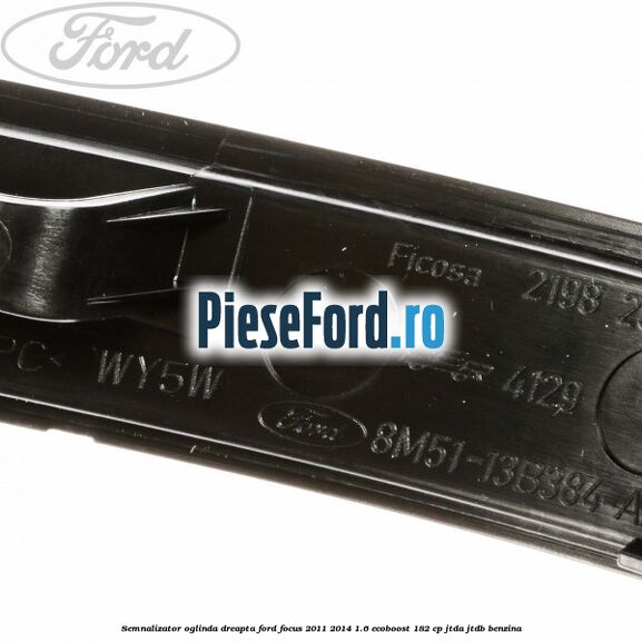 Semnalizator oglinda dreapta Ford Focus 2011-2014 1.6 EcoBoost 182 cp JTDA, JTDB benzina