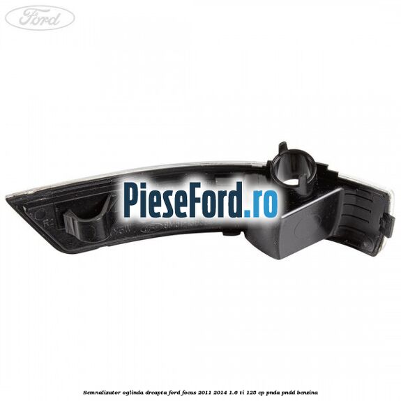Semnalizator oglinda dreapta Ford Focus 2011-2014 1.6 Ti 125 cp PNDA, PNDD benzina