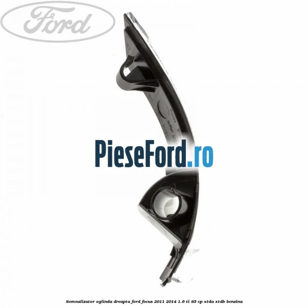 Semnalizator oglinda dreapta Ford Focus 2011-2014 1.6 Ti 85 cp XTDA, XTDB benzina