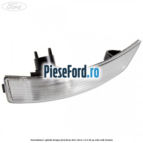 Semnalizator oglinda dreapta Ford Focus 2011-2014 1.6 Ti 85 cp XTDA, XTDB benzina
