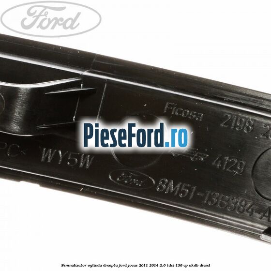 Semnalizator oglinda dreapta Ford Focus 2011-2014 2.0 TDCi 136 cp UKDB diesel