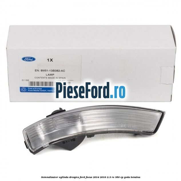 Semnalizator oglinda dreapta Ford Focus 2014-2018 2.3 RS 350 cp YVDA benzina