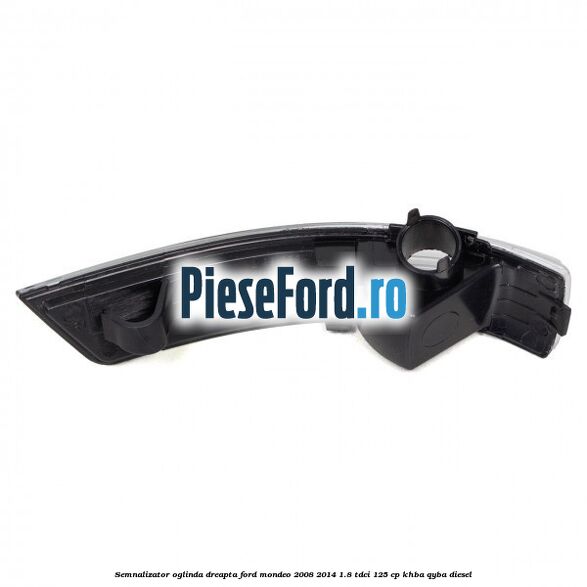 Semnalizator oglinda dreapta Ford Mondeo 2008-2014 1.8 TDCi 125 cp Semnalizator oglinda dreapta Ford Mondeo 2008-2014 1.8 TDCi 125 cp KHBA, QYBA diesel