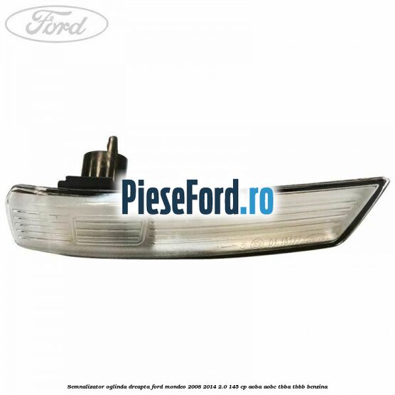 Semnalizator oglinda dreapta Ford Mondeo 2008-2014 2.0 145 cp