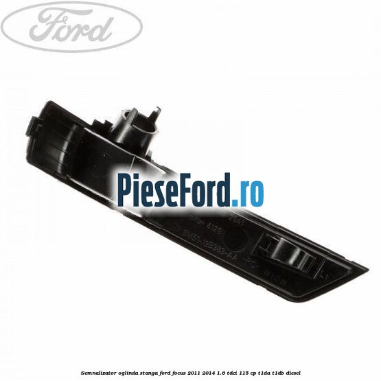 Semnalizator oglinda stanga Ford Focus 2011-2014 1.6 TDCi 115 cp T1DA, T1DB diesel