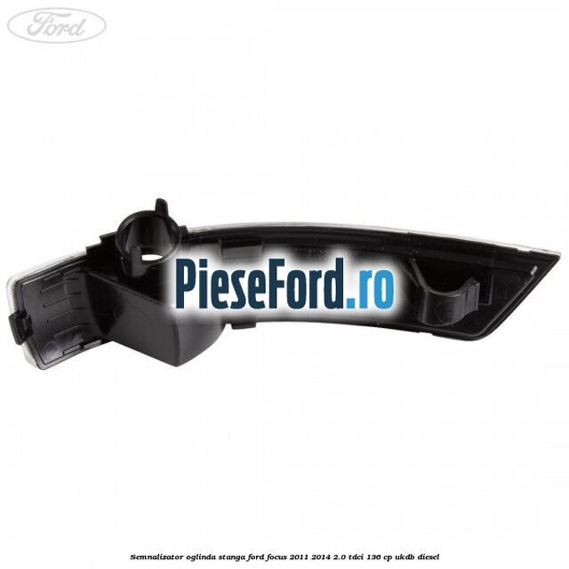 Semnalizator oglinda stanga Ford Focus 2011-2014 2.0 TDCi 136 cp UKDB diesel