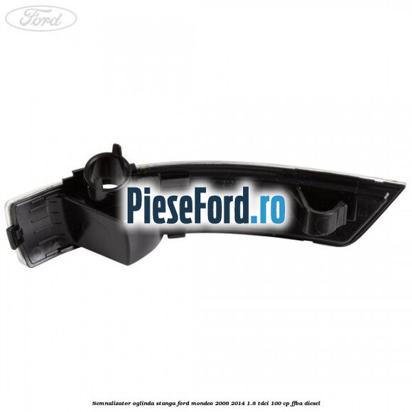 Semnalizator oglinda stanga Ford Mondeo 2008-2014 1.8 TDCi 100 cp FFBA diesel