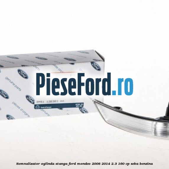 Semnalizator oglinda stanga Ford Mondeo 2008-2014 2.3 160 cp SEBA benzina