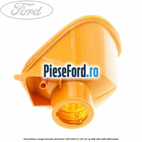 Semnalizator stanga bara fata Ford Focus 1998-2004 2.0 16V 131 cp EDDB, EDDC, EDDD, EDDF benzina