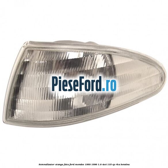 Semnalizator stanga fata Ford Mondeo 1993-1996 1.8 4x4 115 cp RKA benzina