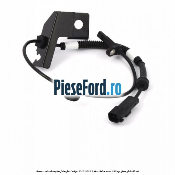 Senzor abs dreapta fata Ford Edge 2019-2022 2.0 EcoBlue AWD 238 cp YLCA, YLCB diesel