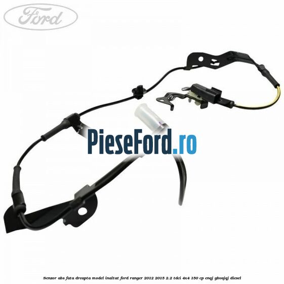Senzor ABS fata dreapta model inaltat Ford Ranger 2012-2015 2.2 TDCi 4x4 150 cp ENQJ, GBVAJQJ diesel