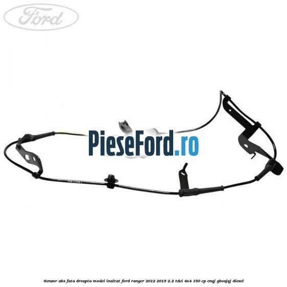 Senzor ABS fata dreapta model inaltat Ford Ranger 2012-2015 2.2 TDCi 4x4 150 cp ENQJ, GBVAJQJ diesel