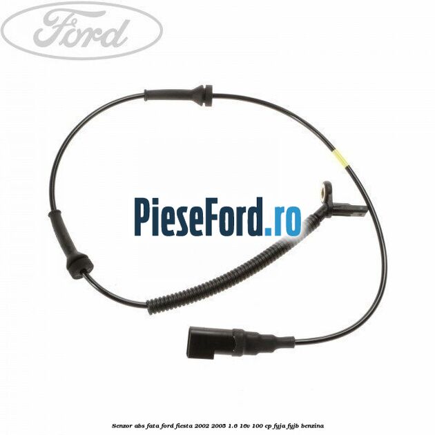 Senzor ABS fata Ford Fiesta 2002-2005 1.6 16V 100 cp Senzor ABS fata Ford Fiesta 2002-2005 1.6 16V 100 cp FYJA, FYJB benzina