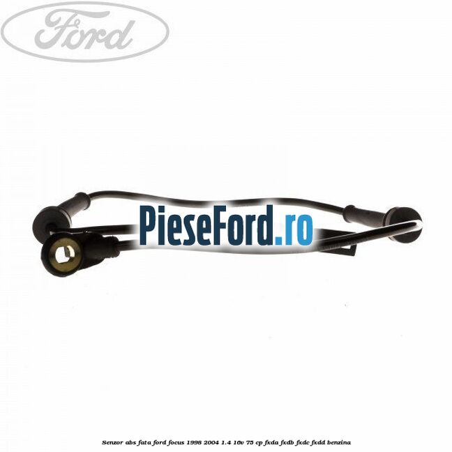 Senzor ABS fata Ford Focus 1998-2004 1.4 16V 75 cp FXDA, FXDB, FXDC, FXDD benzina
