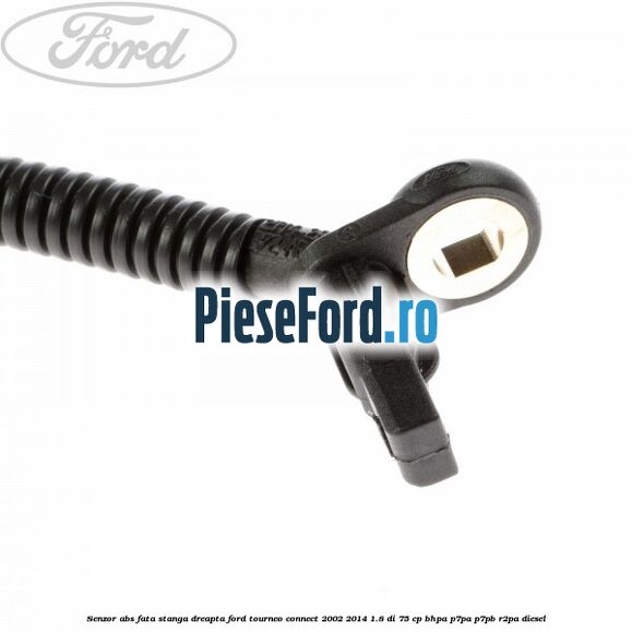 Senzor ABS fata stanga/dreapta Ford Tourneo Connect 2002-2014 1.8 Di 75 cp BHPA, P7PA, P7PB, R2PA diesel