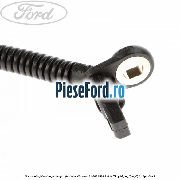 Senzor ABS fata stanga/dreapta Ford Transit Connect 2002-2014 1.8 Di 75 cp BHPA, P7PA, P7PB, R2PA diesel