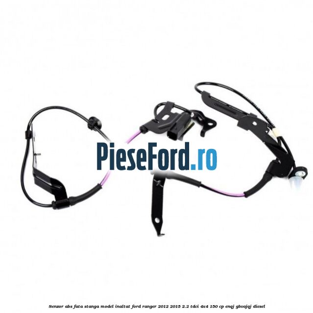 Senzor ABS fata stanga model inaltat Ford Ranger 2012-2015 2.2 TDCi 4x4 150 cp ENQJ, GBVAJQJ diesel