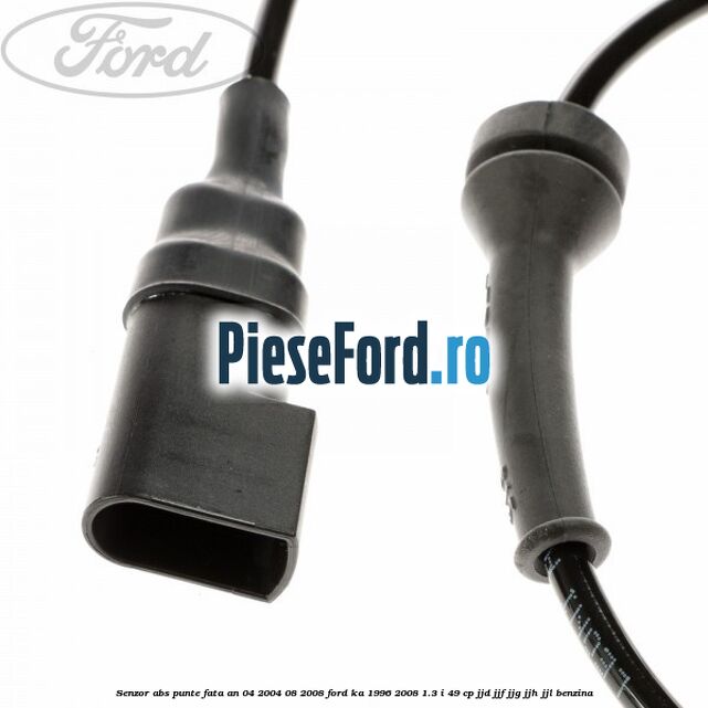 Senzor abs punte fata an 04/2004-08/2008 Ford Ka 1996-2008 1.3 i 49 cp JJD, JJF, JJG, JJH, JJL benzina