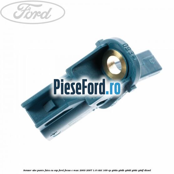 Senzor ABS punte fata cu ESP Ford Focus C-Max 2003-2007 1.6 TDCi 109 cp G8DA, G8DB, G8DD, G8DE, G8DF diesel
