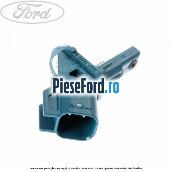 Senzor ABS punte fata cu ESP Ford Mondeo 2008-2014 2.0 145 cp AOBA, AOBC, TBBA, TBBB benzina