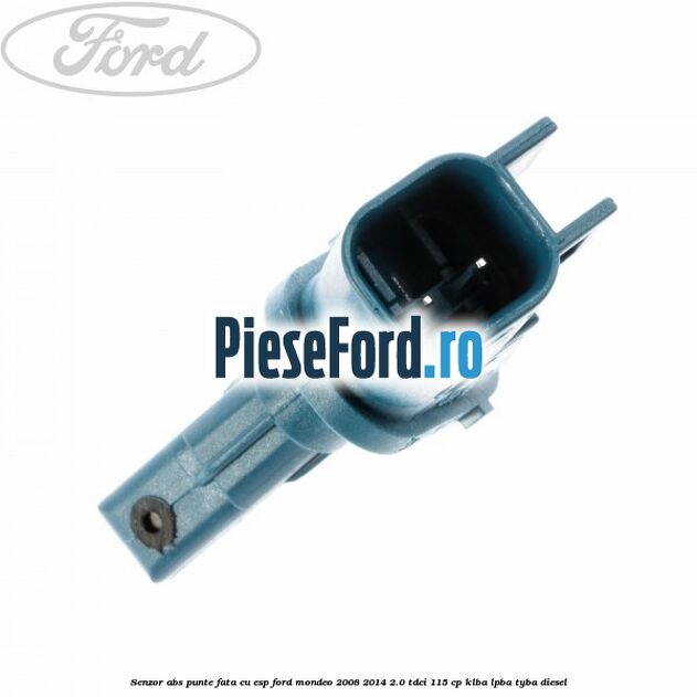 Senzor ABS punte fata cu ESP Ford Mondeo 2008-2014 2.0 TDCi 115 cp KLBA, LPBA, TYBA diesel