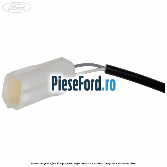 Senzor ABS punte fata dreapta Ford Ranger 2006-2012 3.0 TDCi 156 cp MD30DITC, WEAT diesel