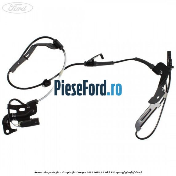 Senzor ABS punte fata dreapta Ford Ranger 2012-2015 2.2 TDCi 120 cp ENPF, GBVAJPF diesel