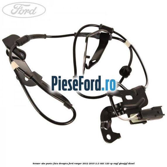 Senzor ABS punte fata dreapta Ford Ranger 2012-2015 2.2 TDCi 120 cp ENPF, GBVAJPF diesel