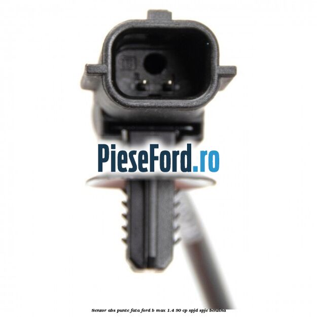 Senzor ABS punte fata Ford B-Max 1.4 90 cp SPJD, SPJE benzina