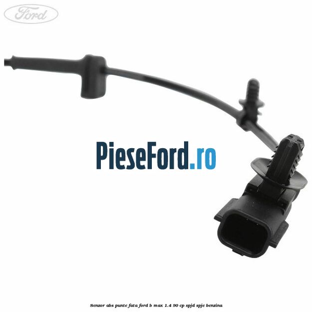 Senzor ABS punte fata Ford B-Max 1.4 90 cp SPJD, SPJE benzina
