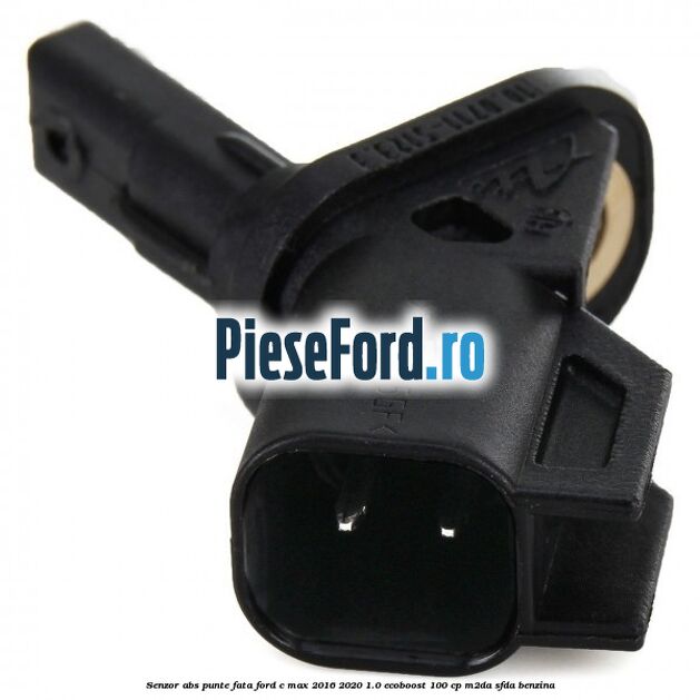 Senzor ABS punte fata Ford C-Max 2016-2020 1.0 EcoBoost 100 cp M2DA, SFDA benzina
