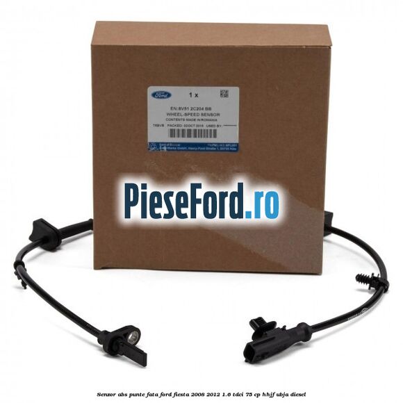 Senzor ABS punte fata Ford Fiesta 2008-2012 1.6 TDCi 75 cp HHJF, UBJA diesel