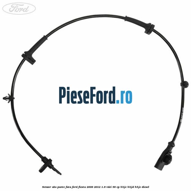 Senzor ABS punte fata Ford Fiesta 2008-2012 1.6 TDCi 90 cp Senzor ABS punte fata Ford Fiesta 2008-2012 1.6 TDCi 90 cp HHJC, HHJD, HHJE diesel