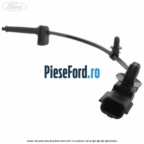 Senzor ABS punte fata Ford Fiesta 2013-2017 1.0 EcoBoost 100 cp SFJA, SFJB, SFJC, SFJD benzina