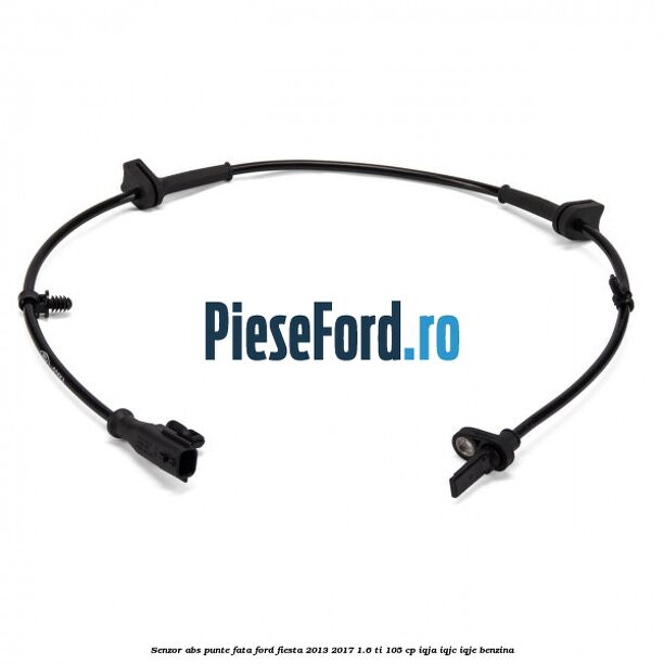 Senzor ABS punte fata Ford Fiesta 2013-2017 1.6 Ti 105 cp IQJA, IQJC, IQJE benzina
