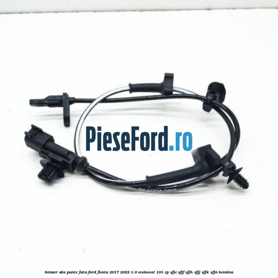 Senzor abs punte fata Ford Fiesta 2017-2023 1.0 EcoBoost 101 cp SFJE, SFJF, SFJH, SFJJ, SFJK, SFJN benzina