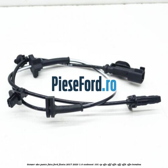 Senzor abs punte fata Ford Fiesta 2017-2023 1.0 EcoBoost 101 cp SFJE, SFJF, SFJH, SFJJ, SFJK, SFJN benzina