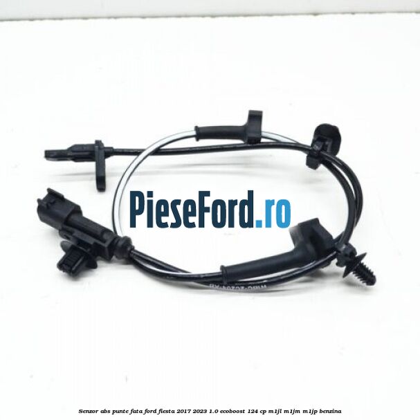 Senzor abs punte fata Ford Fiesta 2017-2023 1.0 EcoBoost 124 cp M1JL, M1JM, M1JP benzina