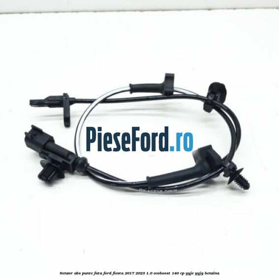 Senzor abs punte fata Ford Fiesta 2017-2023 1.0 EcoBoost 140 cp YYJE, YYJG benzina