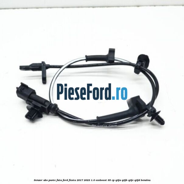 Senzor abs punte fata Ford Fiesta 2017-2023 1.0 EcoBoost 85 cp Q0JA, Q0JB, Q0JC, Q0JD benzina