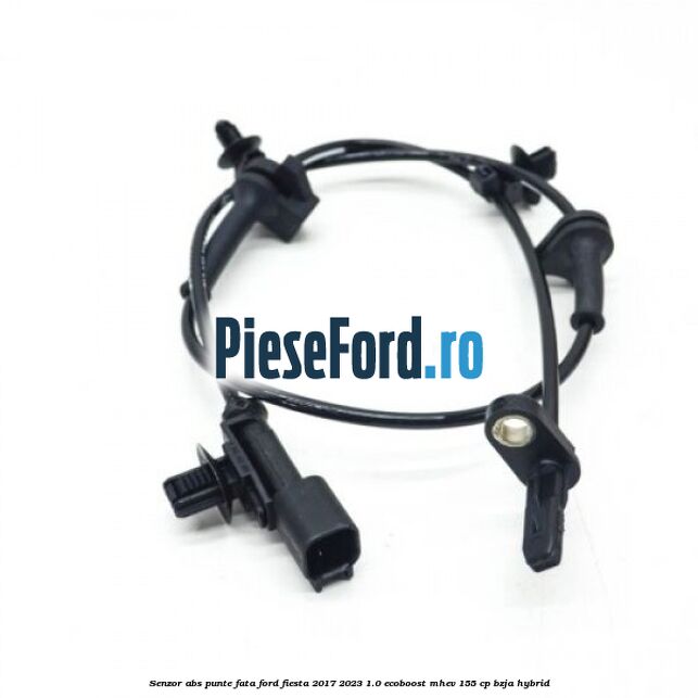 Senzor abs punte fata Ford Fiesta 2017-2023 1.0 EcoBoost mHEV 155 cp BZJA Hybrid