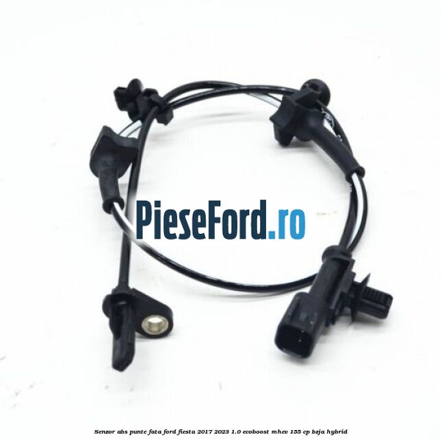 Senzor abs punte fata Ford Fiesta 2017-2023 1.0 EcoBoost mHEV 155 cp BZJA Hybrid