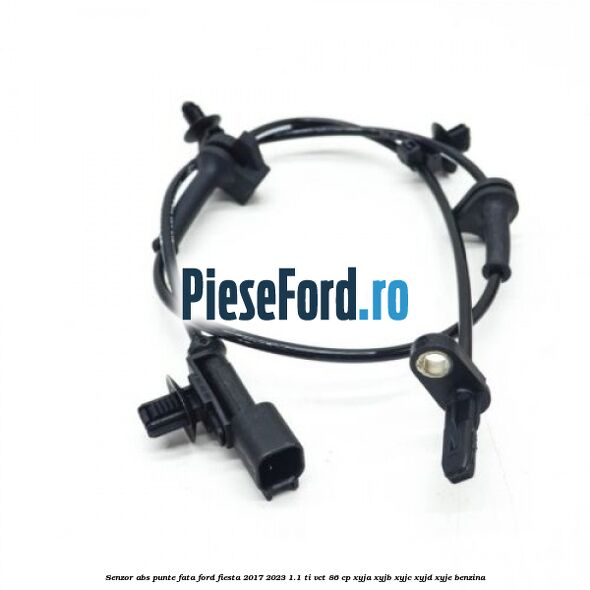 Senzor abs punte fata Ford Fiesta 2017-2023 1.1 Ti-VCT 86 cp XYJA, XYJB, XYJC, XYJD, XYJE benzina
