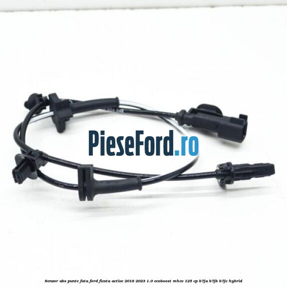 Senzor abs punte fata Ford Fiesta Active 2018-2023 1.0 EcoBoost mHEV 125 cp B7JA, B7JB, B7JC Hybrid