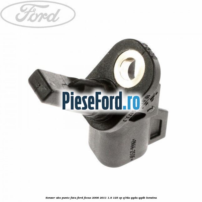 Senzor ABS punte fata Ford Focus 2008-2011 1.8 125 cp Senzor ABS punte fata Ford Focus 2008-2011 1.8 125 cp Q7DA, QQDA, QQDB benzina