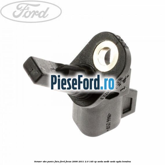 Senzor ABS punte fata Ford Focus 2008-2011 2.0 145 cp AODA, AODB, AODE, SYDA benzina