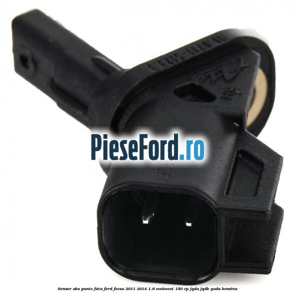 Senzor ABS punte fata Ford Focus 2011-2014 1.6 EcoBoost 150 cp Senzor ABS punte fata Ford Focus 2011-2014 1.6 EcoBoost 150 cp JQDA, JQDB, YUDA benzina